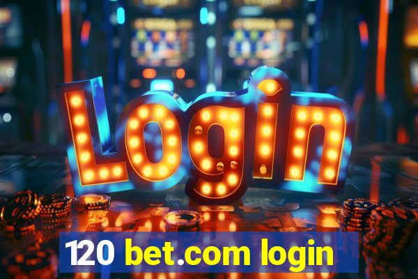 120 bet.com login